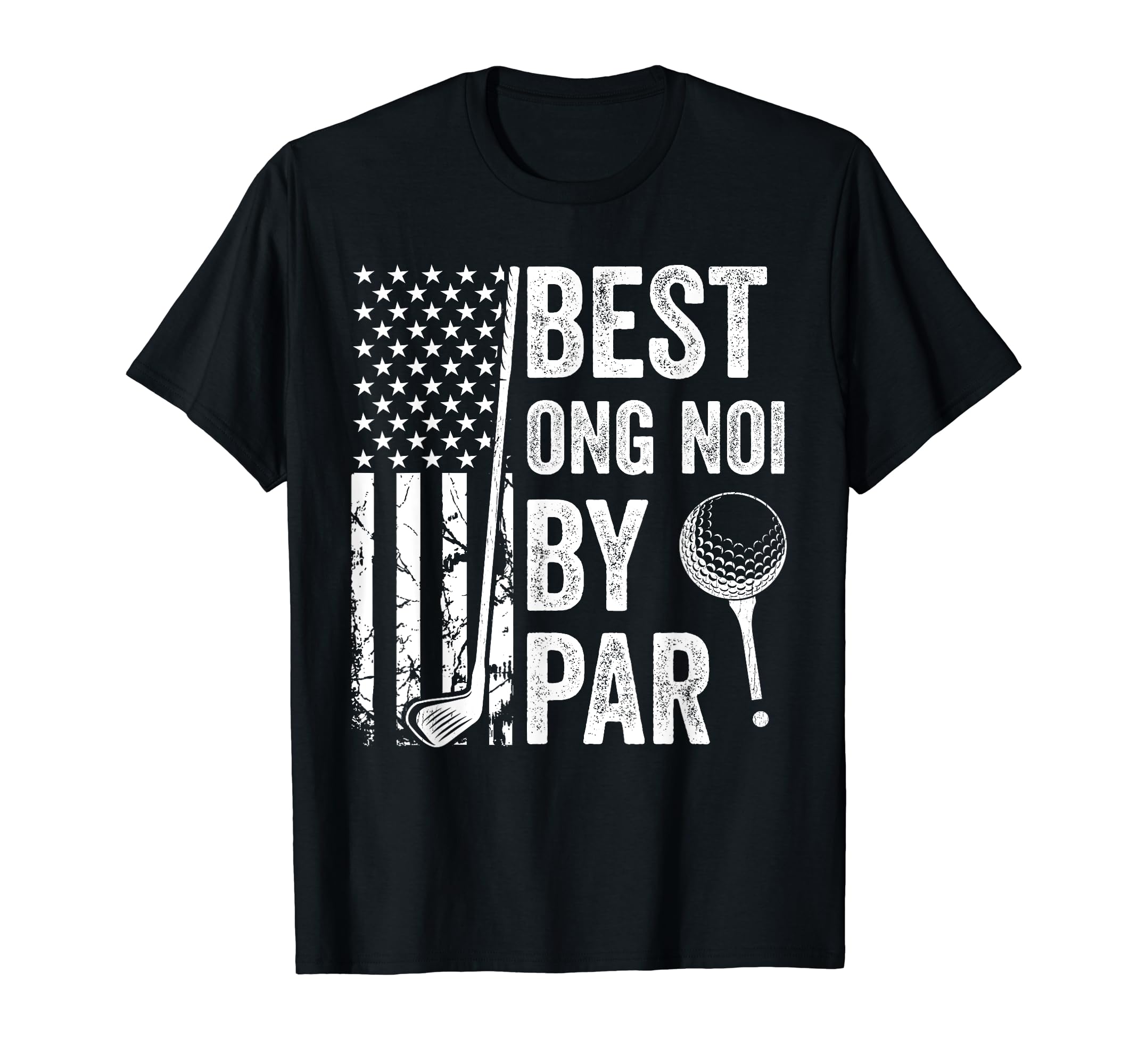 Best Ong Noi Par Usa Flag Golf Fathers T-Shirt - Fun Novelty Design Unisex - T-Shirt, Sweatshirt, Hoodie