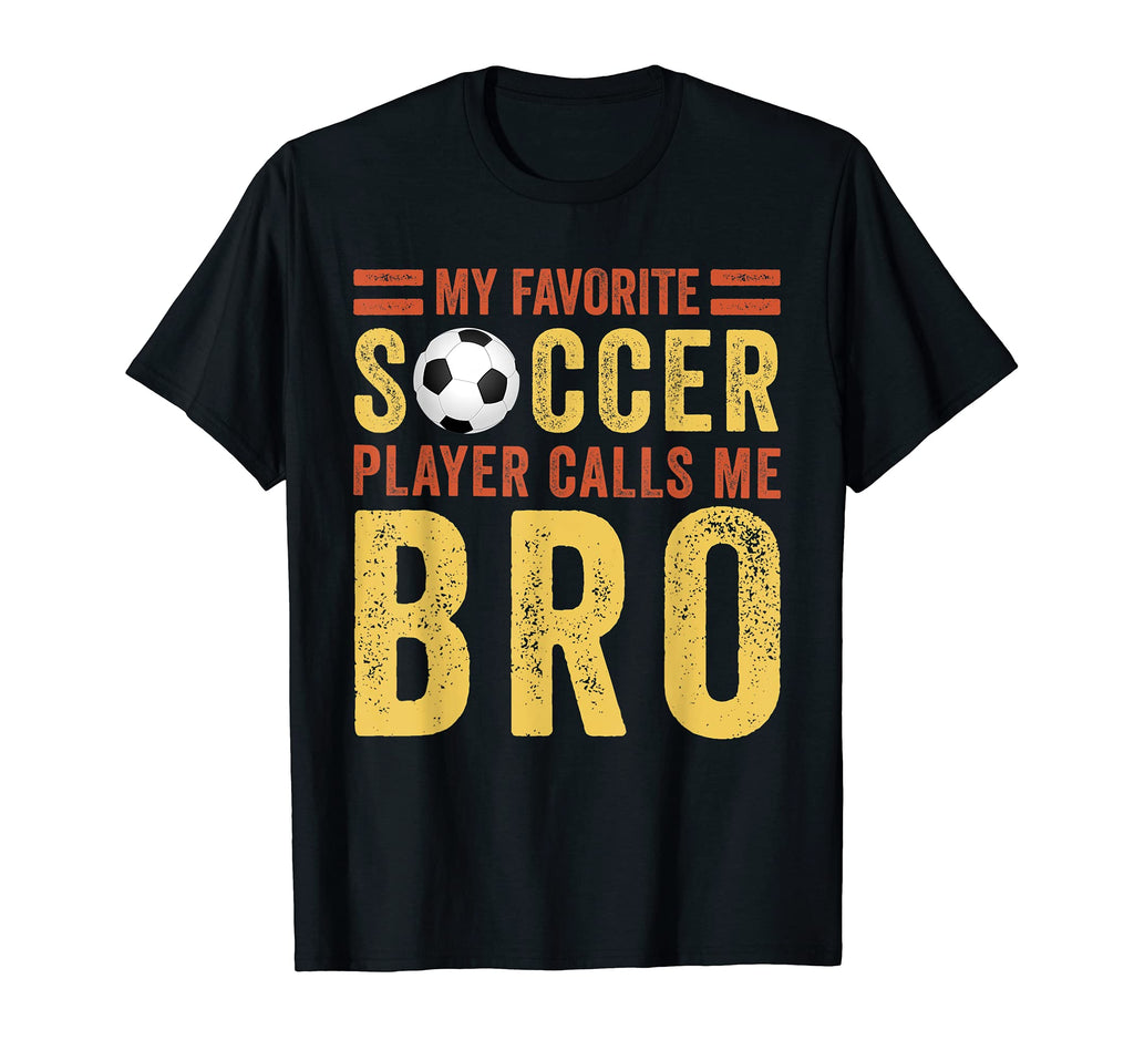 My Favorite Soccer Player Calls Me Brother T-Shirt - Trendy Graphic Unisex - T-Shirt, Sweatshirt, Hoodie