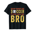 My Favorite Soccer Player Calls Me Brother T-Shirt - Trendy Graphic Unisex - T-Shirt, Sweatshirt, Hoodie