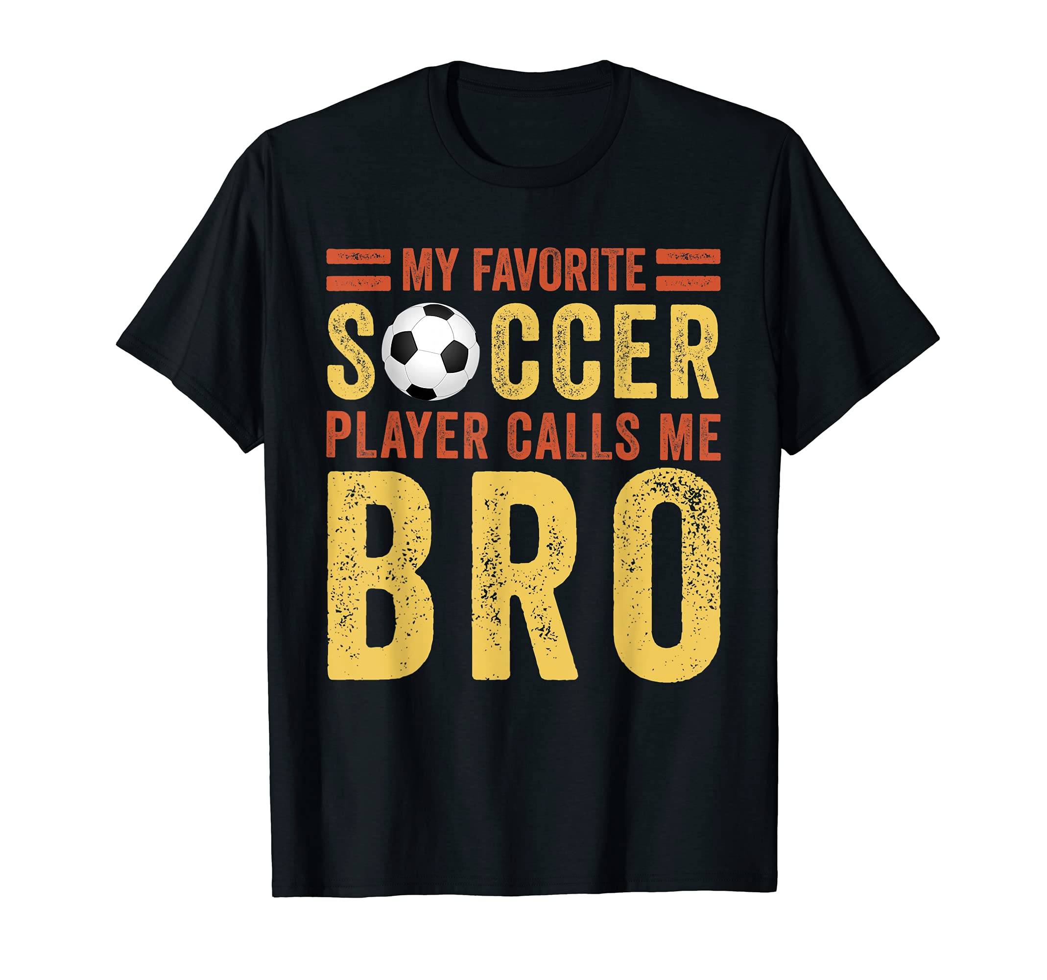 My Favorite Soccer Player Calls Me Brother T-Shirt - Trendy Graphic Unisex - T-Shirt, Sweatshirt, Hoodie