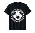 Im Not Yelling This Is My Soccer Mom T-Shirt - Streetwear Style Unisex - T-Shirt, Sweatshirt, Hoodie