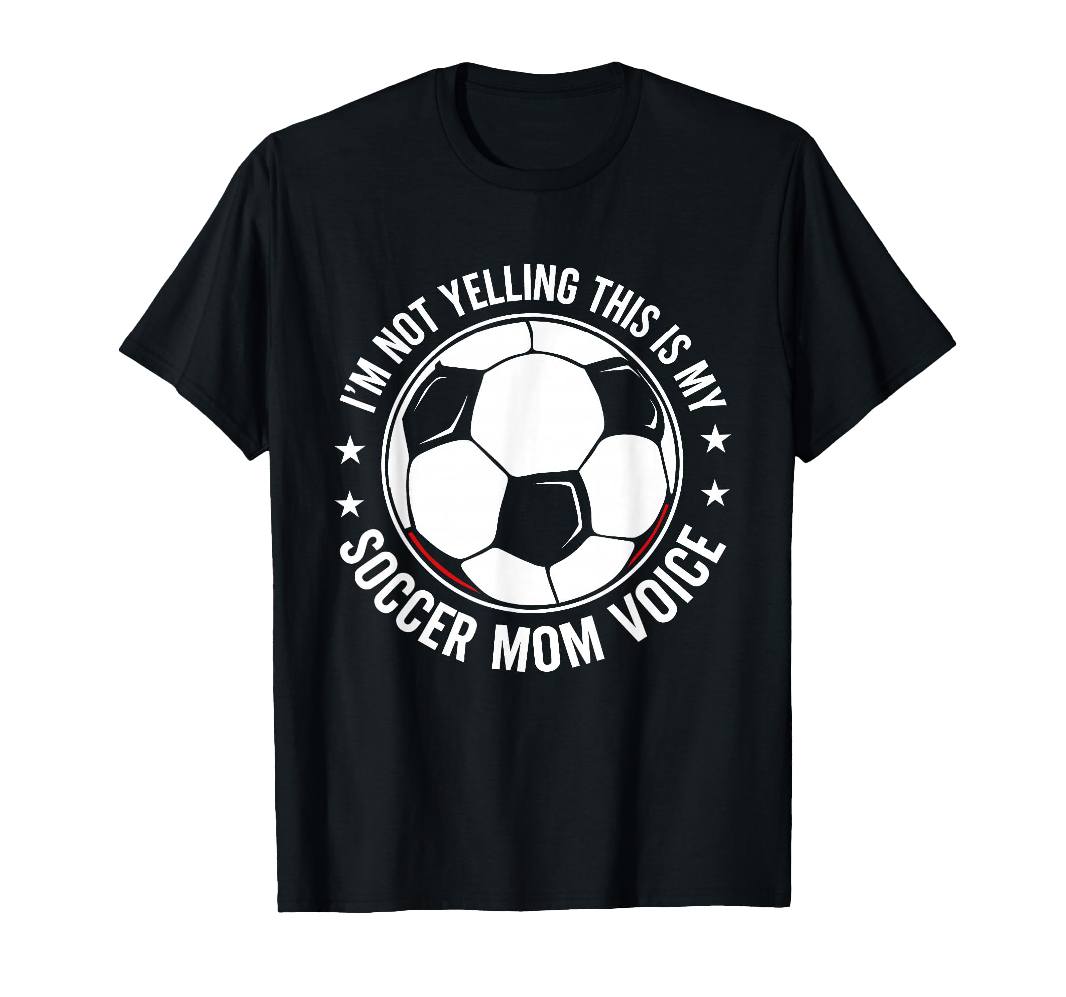 Im Not Yelling This Is My Soccer Mom T-Shirt - Streetwear Style Unisex - T-Shirt, Sweatshirt, Hoodie