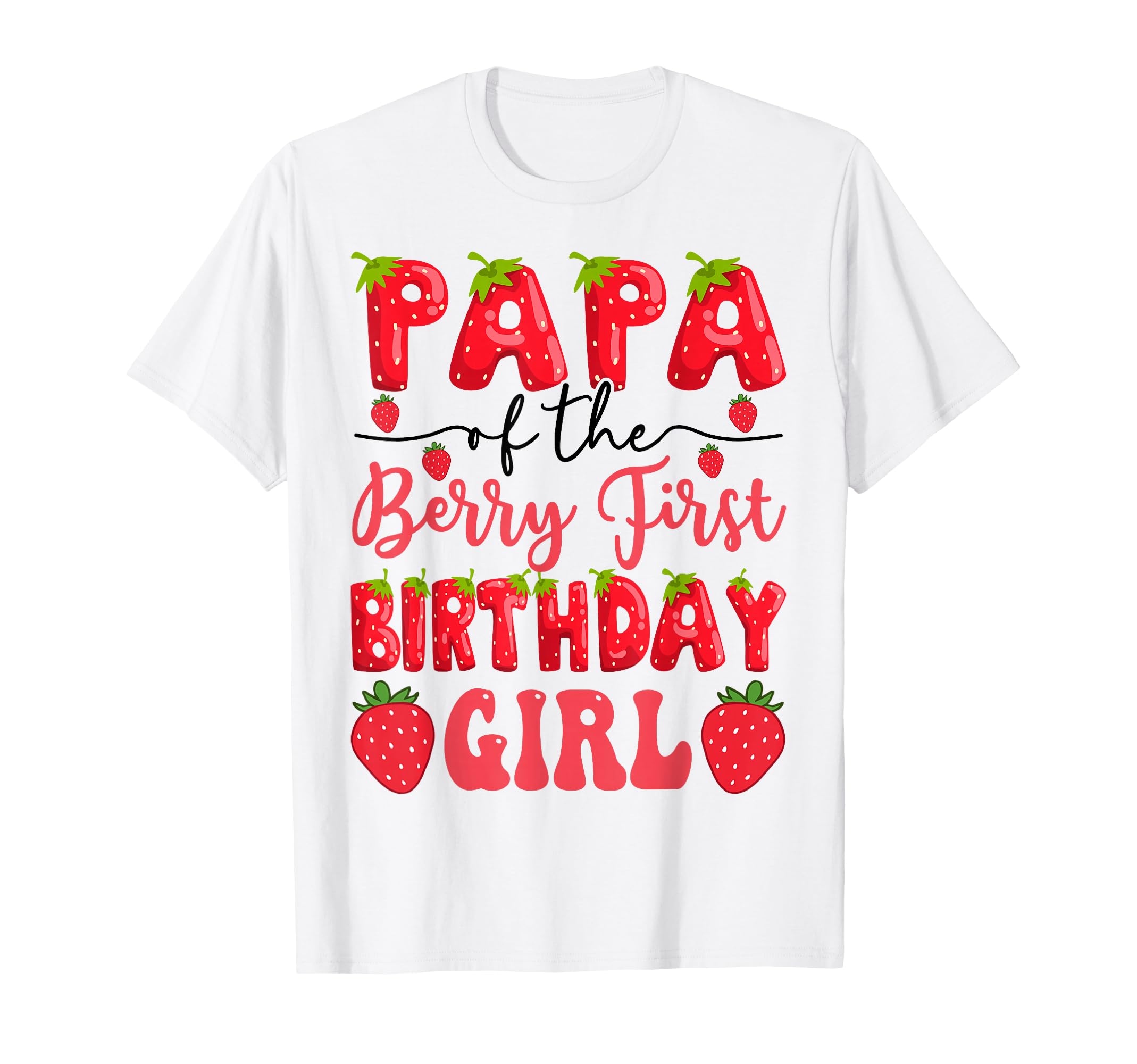 Papa Berry First Birthday Strawberry T-Shirt - Fun Novelty Design Unisex - T-Shirt, Sweatshirt, Hoodie