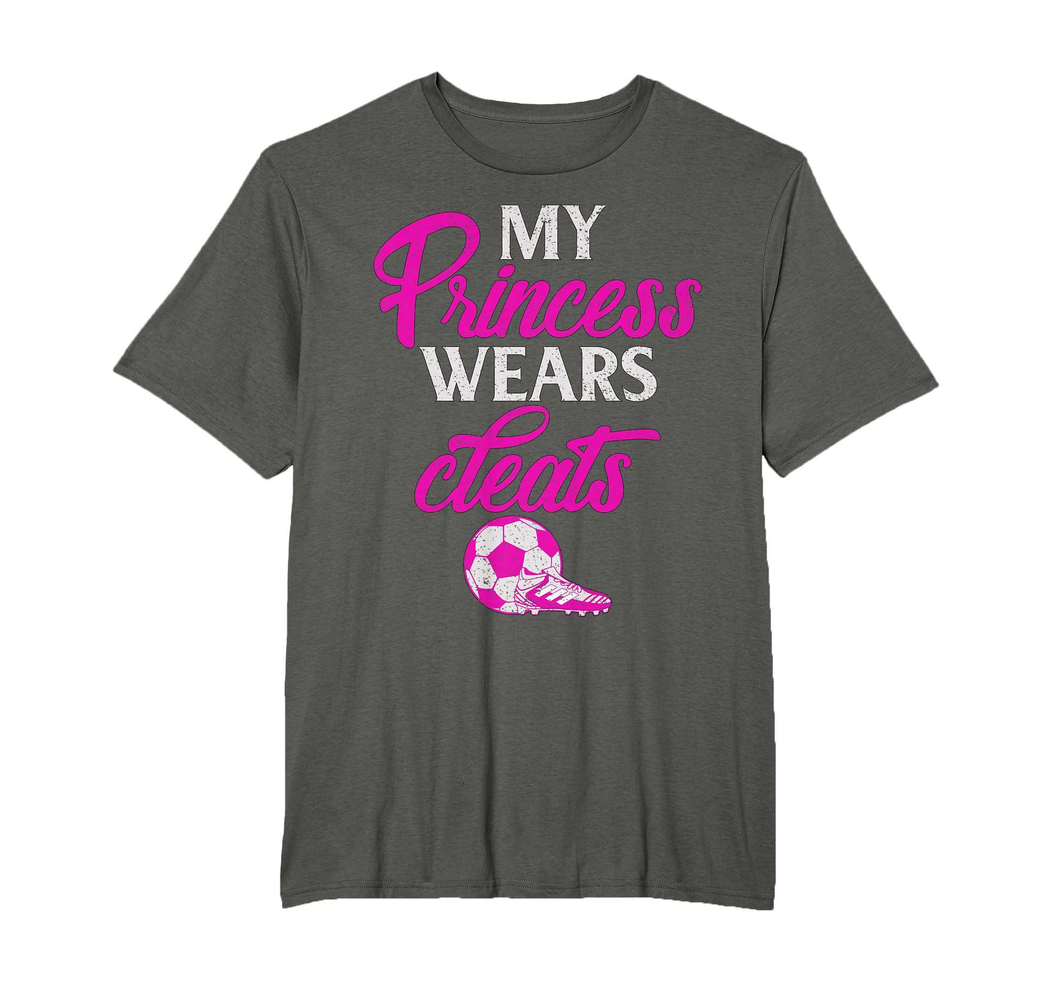 Proud Soccer Parent My Princess Wears T-Shirt - Graphic Print for Adults - T-Shirt, Sweatshirt, Hoodie