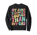 My Aunt Is Definitely Cooler Than Sweatshirt - Streetwear Style Men Women - T-Shirt, Sweatshirt, Hoodie