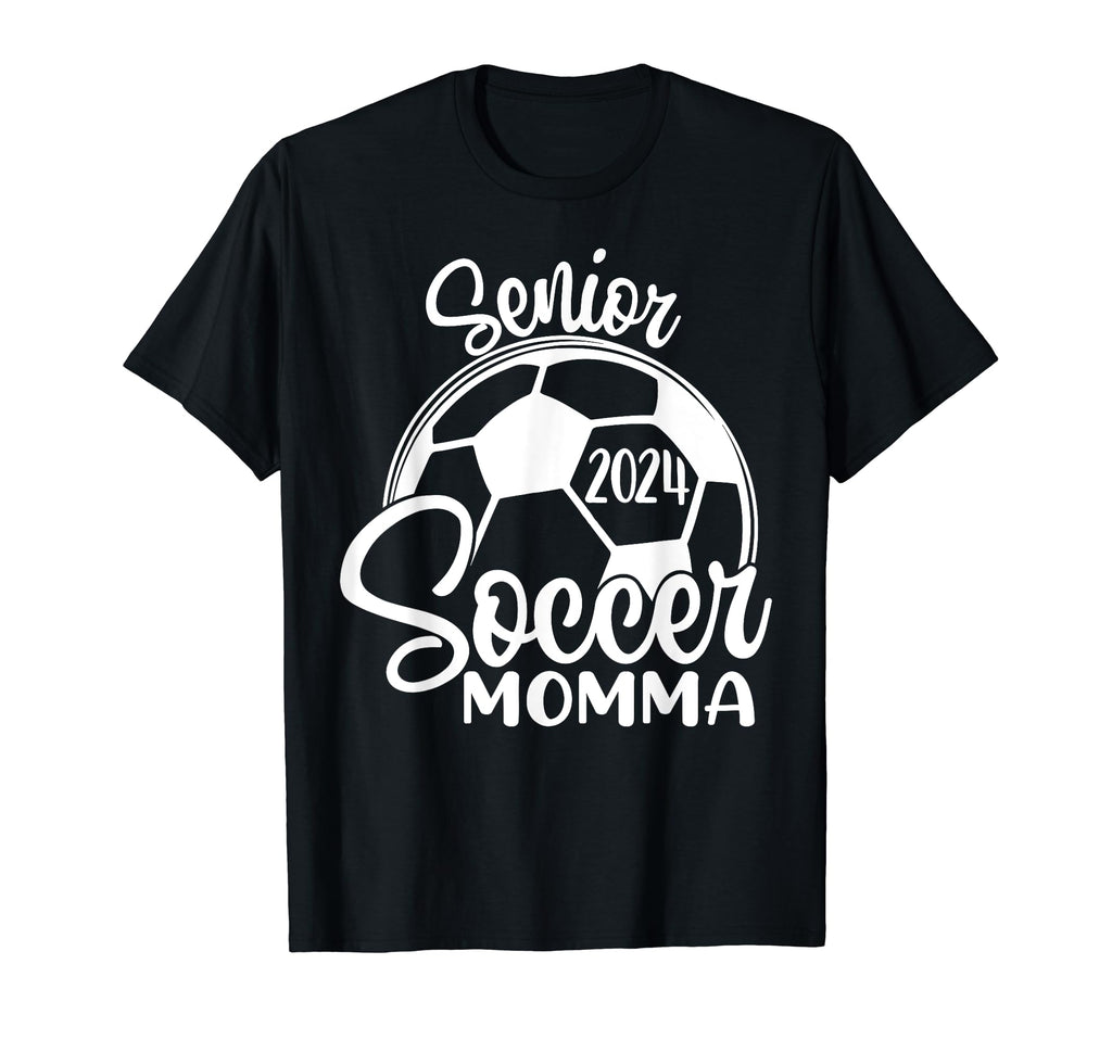Senior Soccer Momma 2024 Class 2024 T-Shirt - Graphic Print Men Women - T-Shirt, Sweatshirt, Hoodie