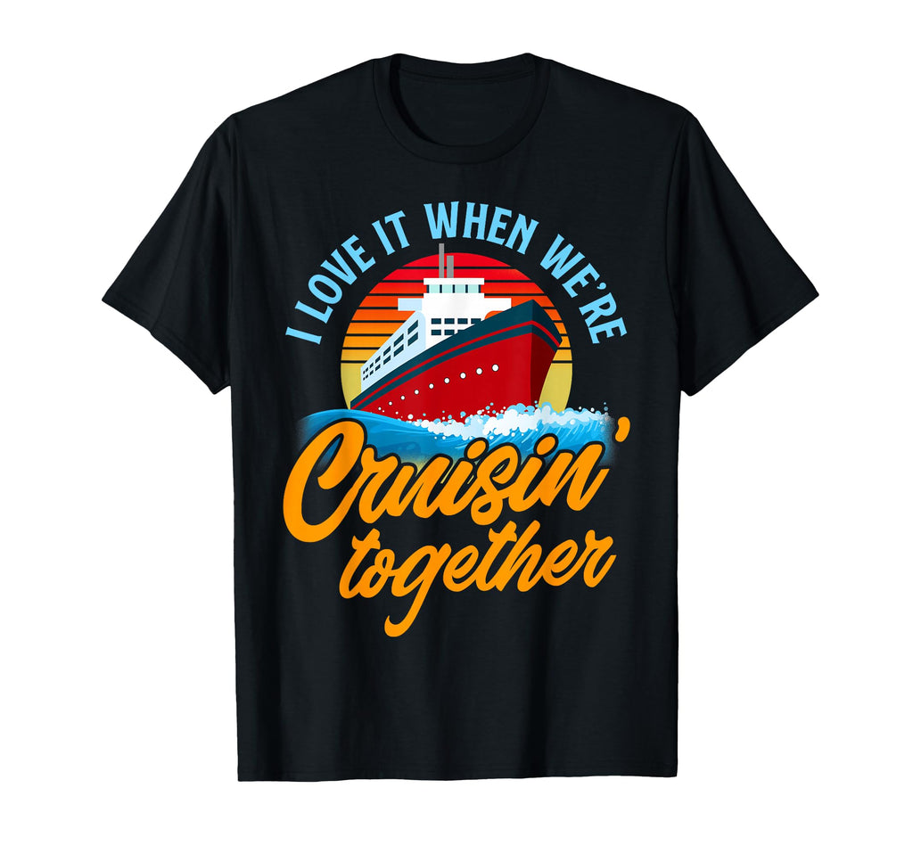 Cruising Together Funny Cruise Couple T-Shirt - Graphic Print for Adults - T-Shirt, Sweatshirt, Hoodie
