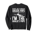 Im Soccer Goalie Pops Soccer Sweatshirt - Trendy Graphic Men Women - T-Shirt, Sweatshirt, Hoodie