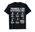 Things I Do My Spare Time Soccer Lovers T-Shirt - Graphic Print Men Women - T-Shirt, Sweatshirt, Hoodie