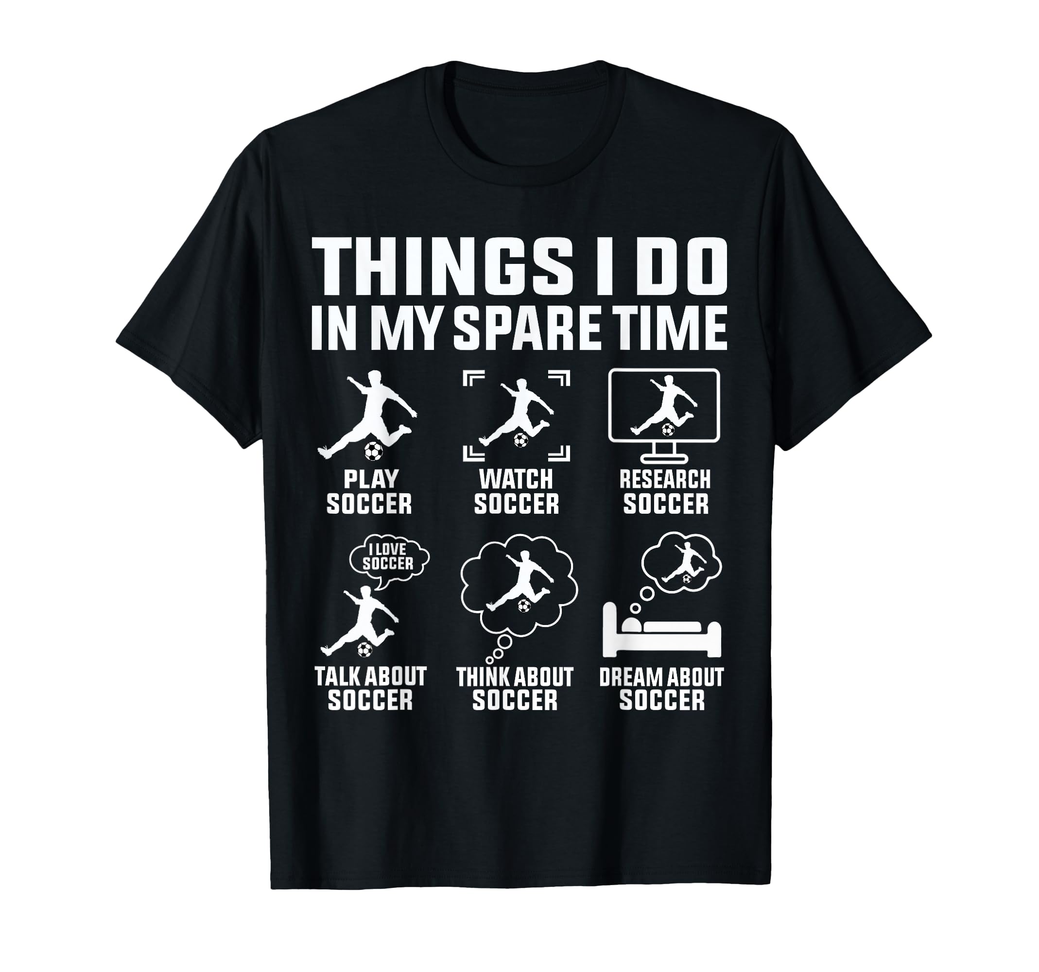 Things I Do My Spare Time Soccer Lovers T-Shirt - Graphic Print Men Women - T-Shirt, Sweatshirt, Hoodie