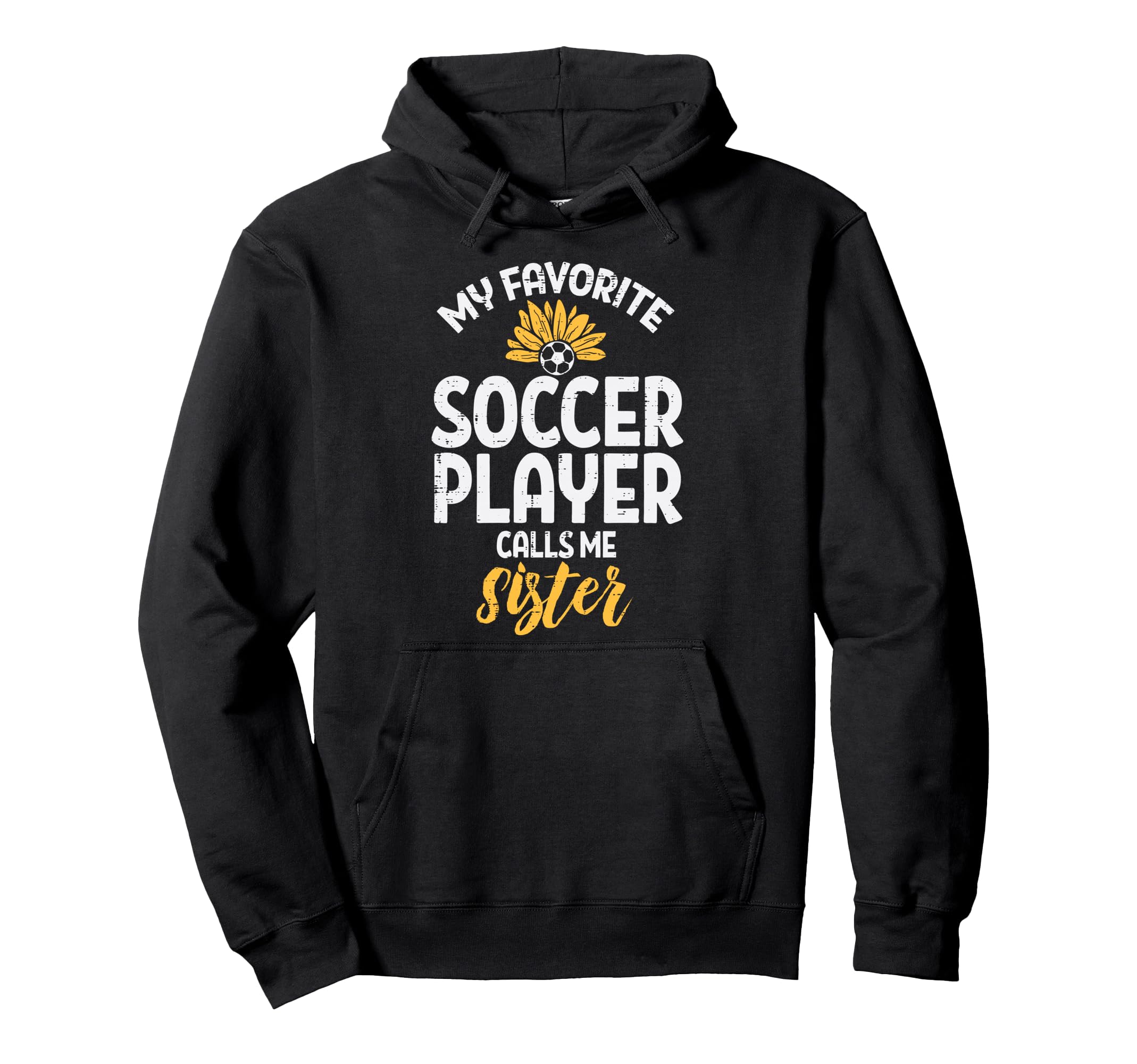 My Favorite Soccer Player Sister Hoodie - Fun Novelty Design for Adults - T-Shirt, Sweatshirt, Hoodie