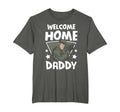 Welcome Home Daddy Soldier Homecoming T-Shirt - Graphic Print Men Women - T-Shirt, Sweatshirt, Hoodie