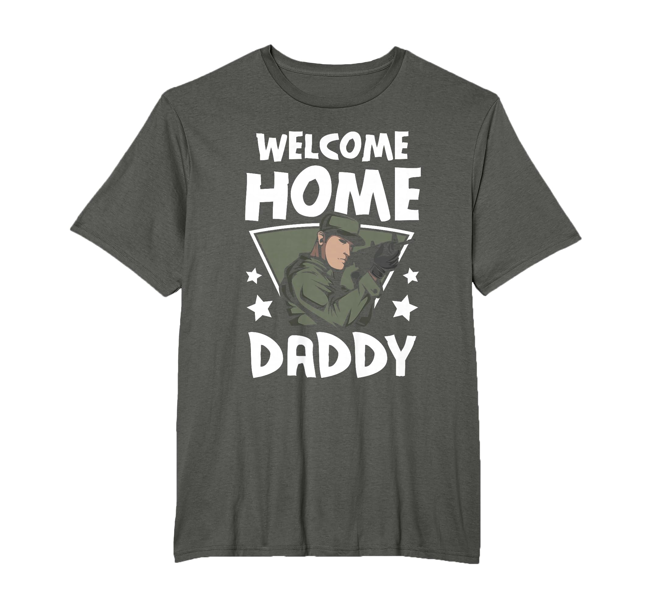 Welcome Home Daddy Soldier Homecoming T-Shirt - Graphic Print Men Women - T-Shirt, Sweatshirt, Hoodie