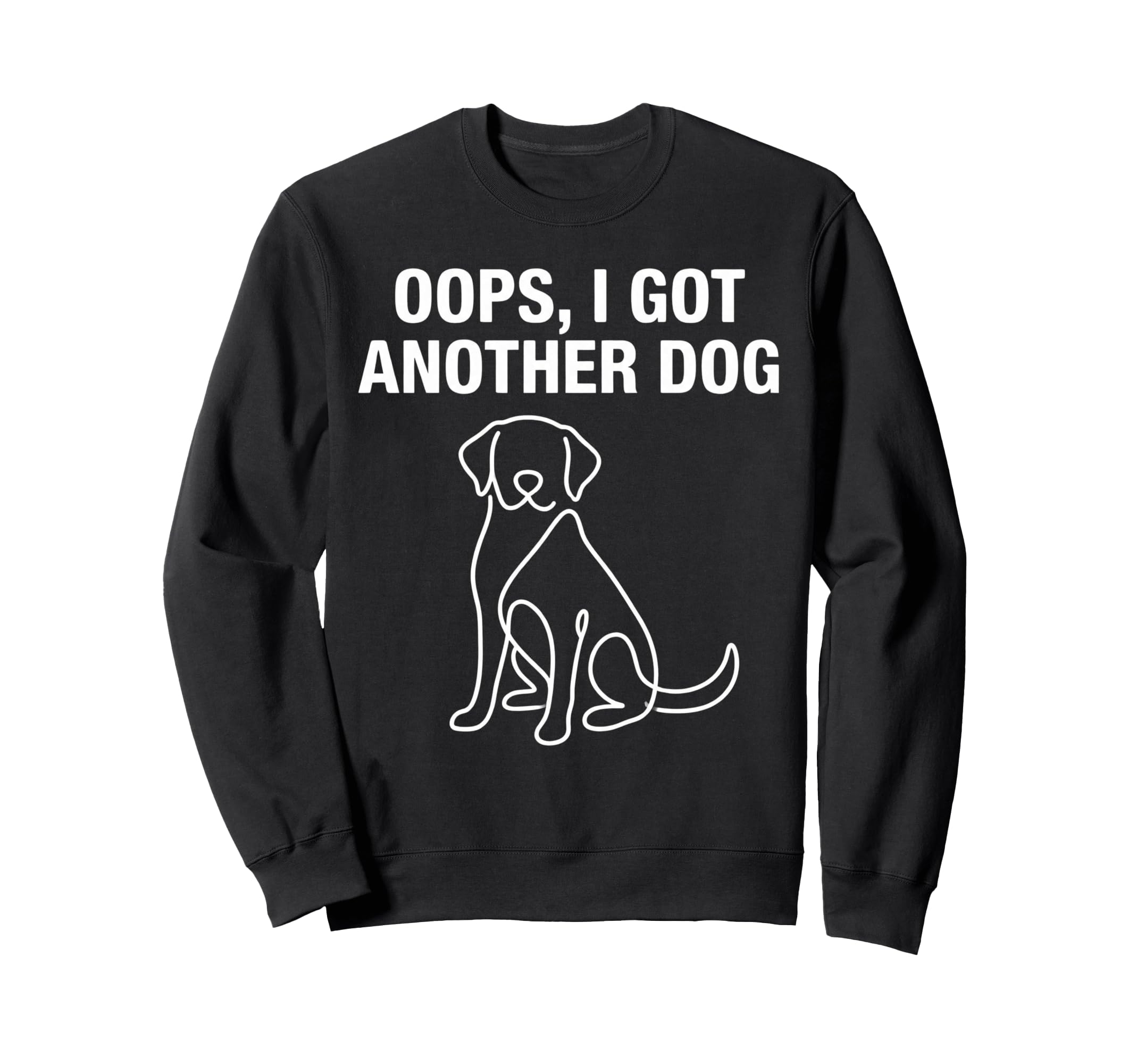 Oops I Got Another Dog Lover And Sweatshirt - Novelty Apparel for Adults - T-Shirt, Sweatshirt, Hoodie