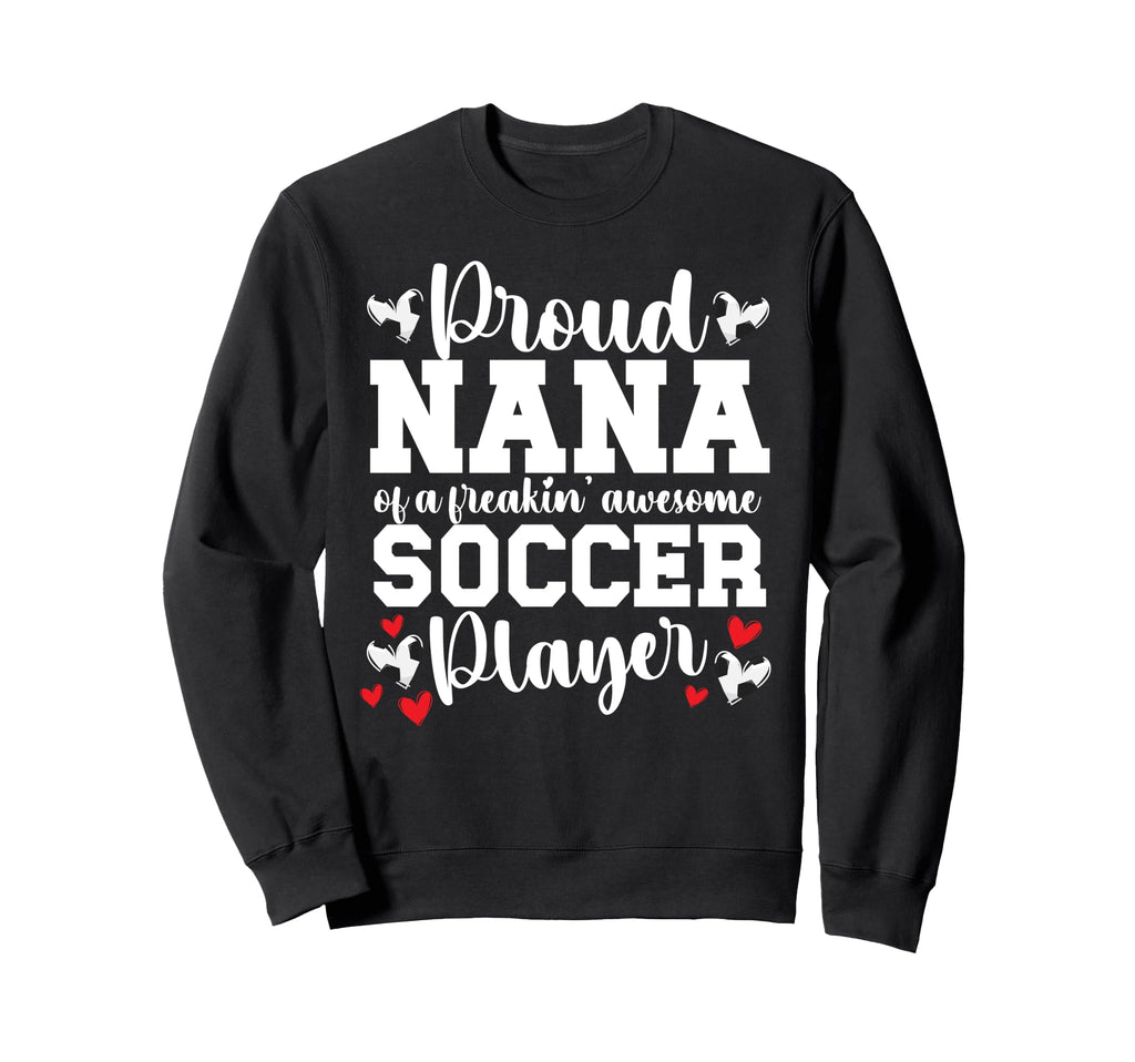 Proud Nana Soccer Player Nana Soccer Sweatshirt - Aesthetic Graphic Unisex - T-Shirt, Sweatshirt, Hoodie