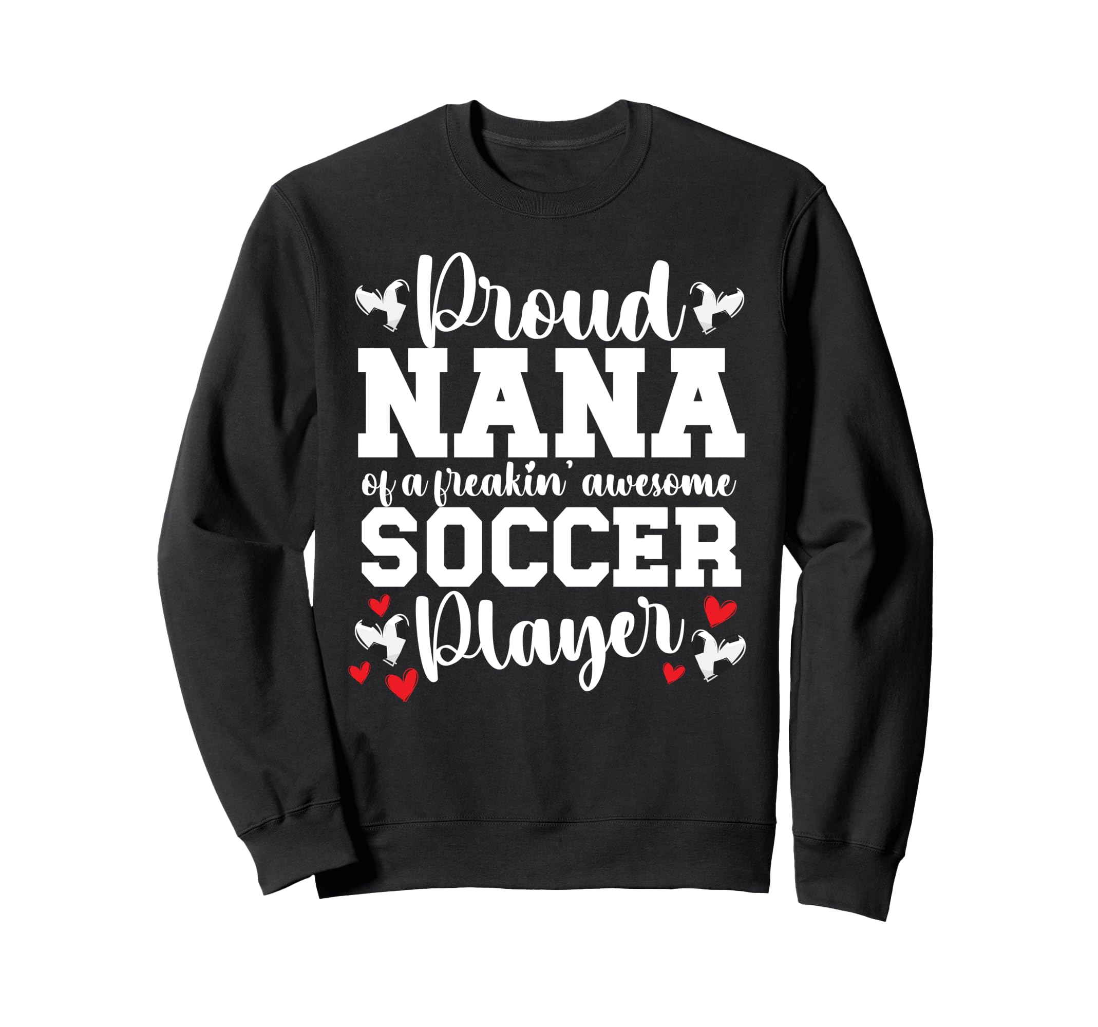 Proud Nana Soccer Player Nana Soccer Sweatshirt - Aesthetic Graphic Unisex - T-Shirt, Sweatshirt, Hoodie