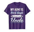 My Aunt Is Hot And Single Wanna Be My T-Shirt - Graphic Print Men Women - T-Shirt, Sweatshirt, Hoodie