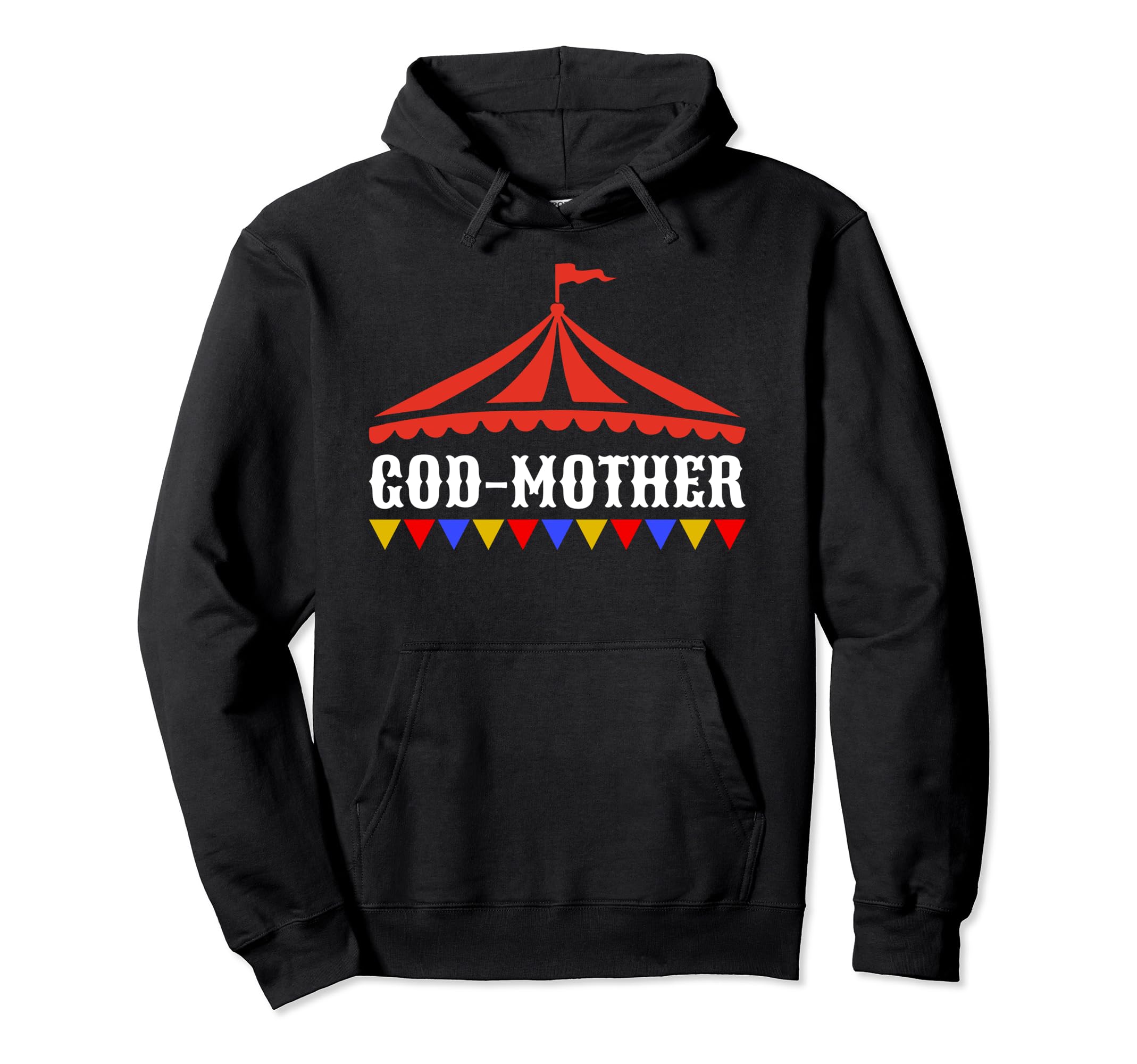 Circus God Mother Birthday Hoodie - Casual Everyday Wear Men Women - T-Shirt, Sweatshirt, Hoodie
