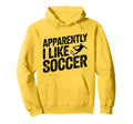 Apparently I Like Soccer Season Funny Hoodie - Minimalist Print Unisex - T-Shirt, Sweatshirt, Hoodie