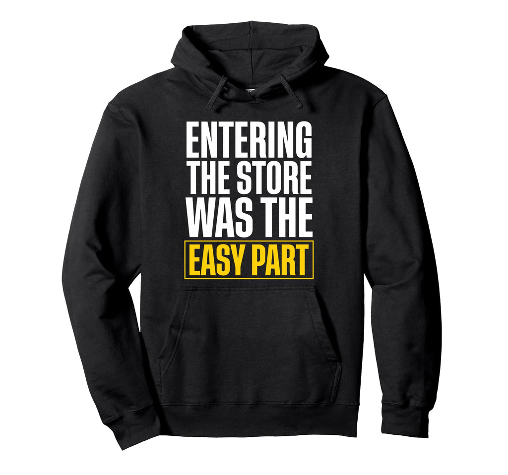 Entering Store Was Easy Part Twin Hoodie - Fun Novelty Design for Adults - T-Shirt, Sweatshirt, Hoodie