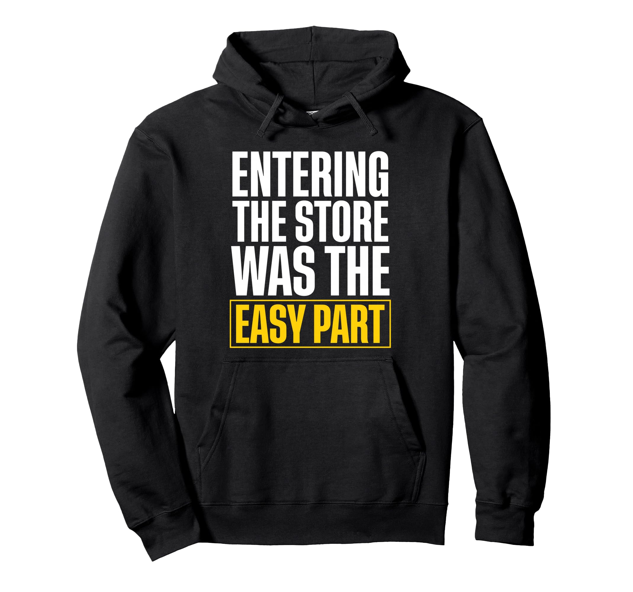 Entering Store Was Easy Part Twin Hoodie - Fun Novelty Design for Adults - T-Shirt, Sweatshirt, Hoodie