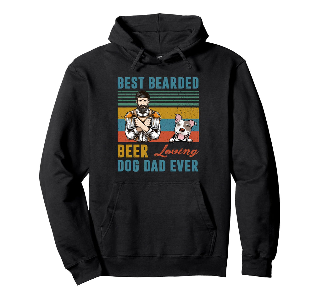 Best Bearded Beer Loving Dog Dad Ever Hoodie - Unique Graphic Men Women - T-Shirt, Sweatshirt, Hoodie