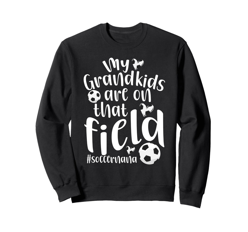 That Field Soccer Nana Soccer Player Sweatshirt - Aesthetic Graphic Unisex - T-Shirt, Sweatshirt, Hoodie