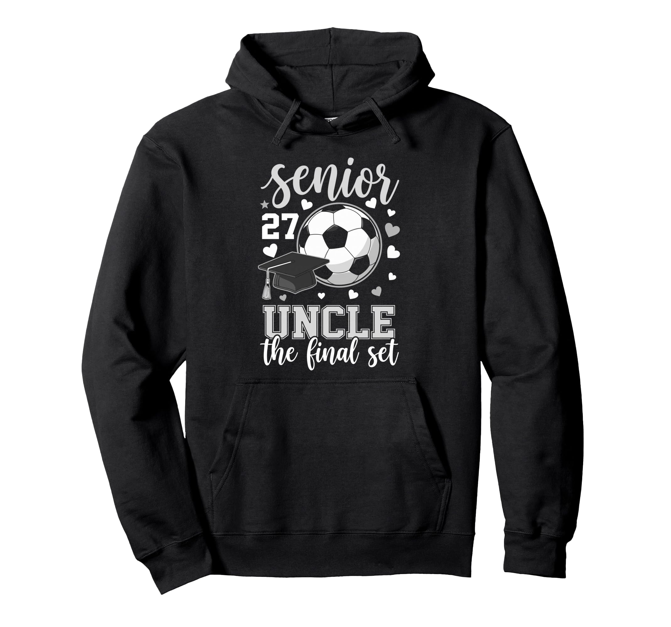 Soccer Senior 2027 Uncle Final Set Family Hoodie - Unique Graphic Unisex - T-Shirt, Sweatshirt, Hoodie