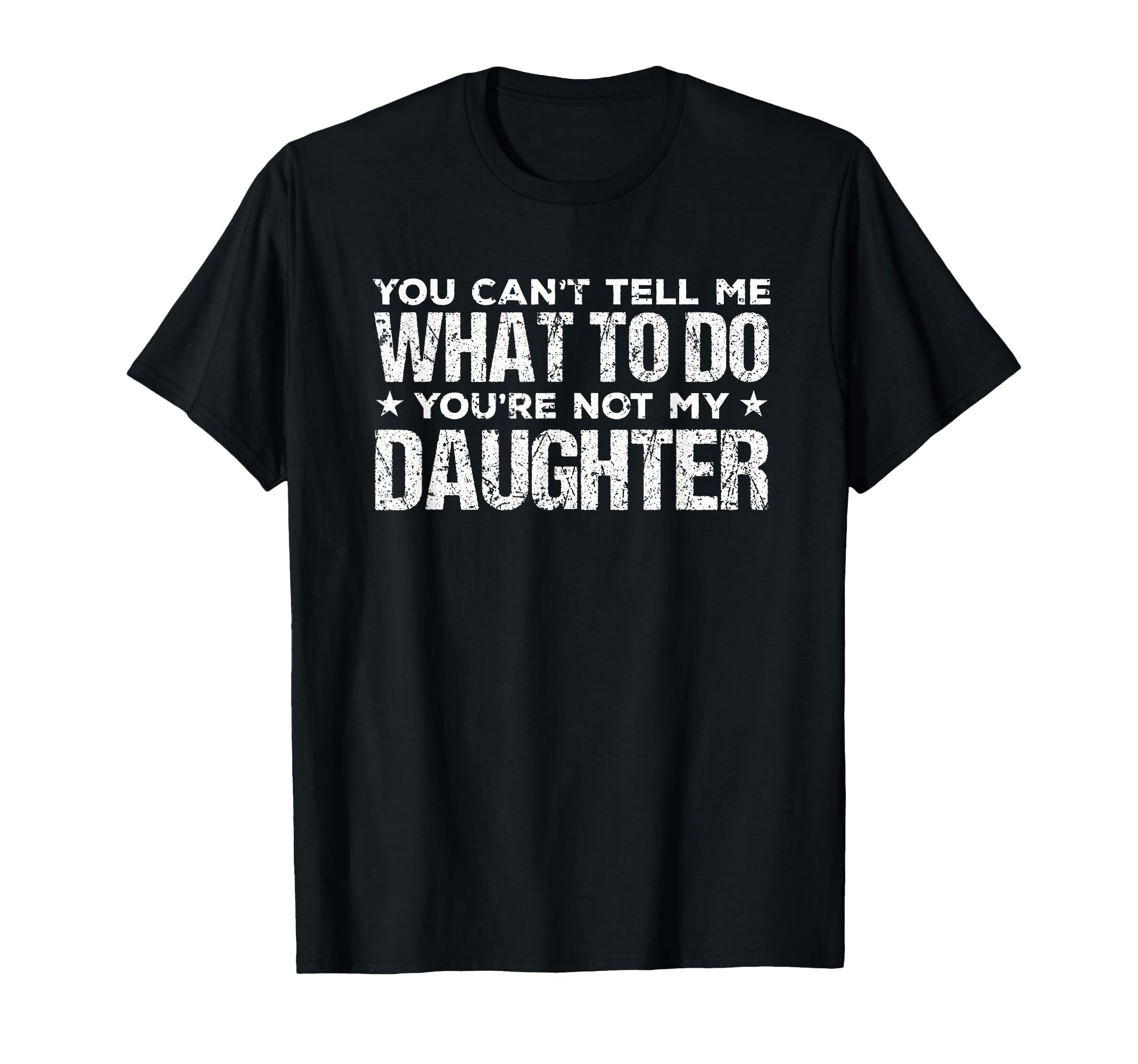 You Cant Tell Me What To Do Not My T-Shirt - Graphic Print Men Women - T-Shirt, Sweatshirt, Hoodie