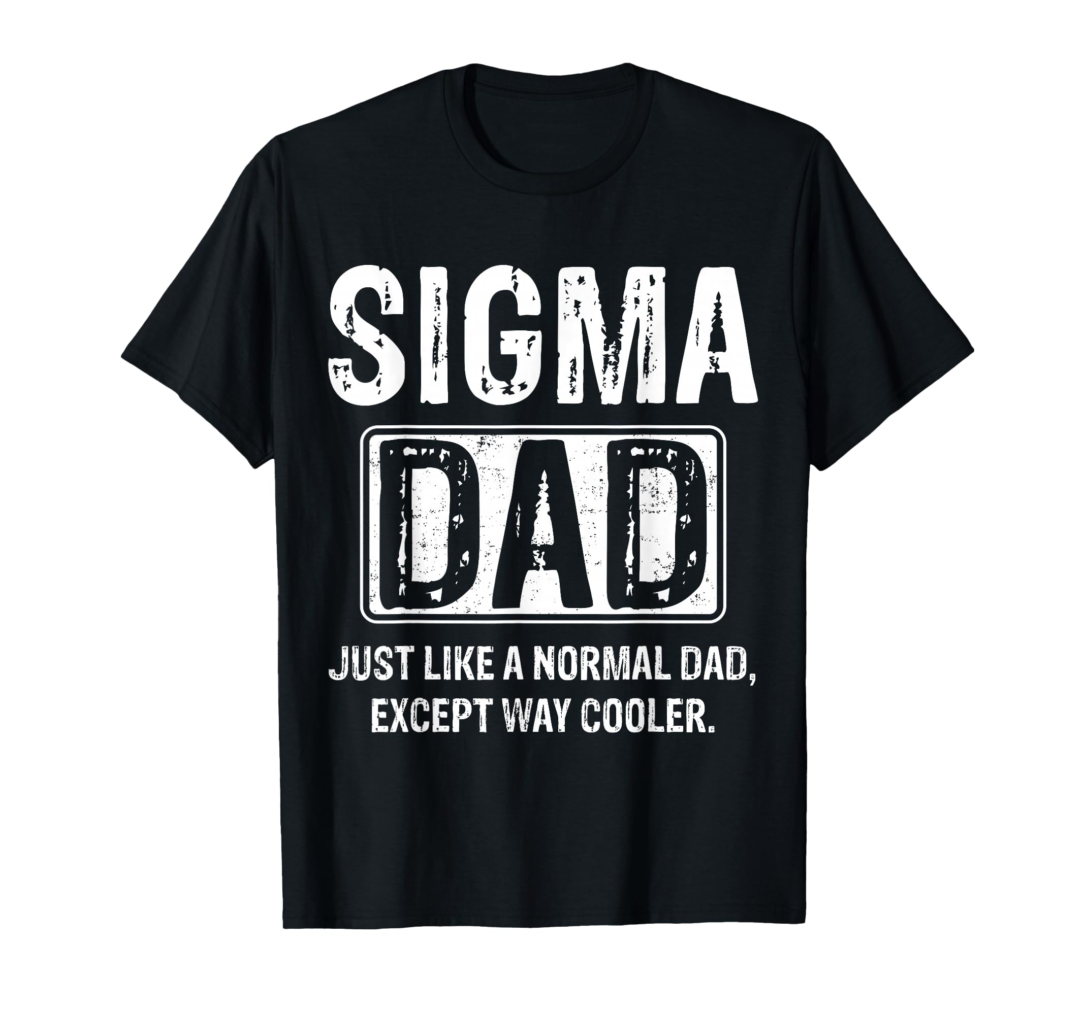 Sigma Dad Funny Fathers Day Dad Grandpa T-Shirt - Trendy Graphic Unisex - T-Shirt, Sweatshirt, Hoodie