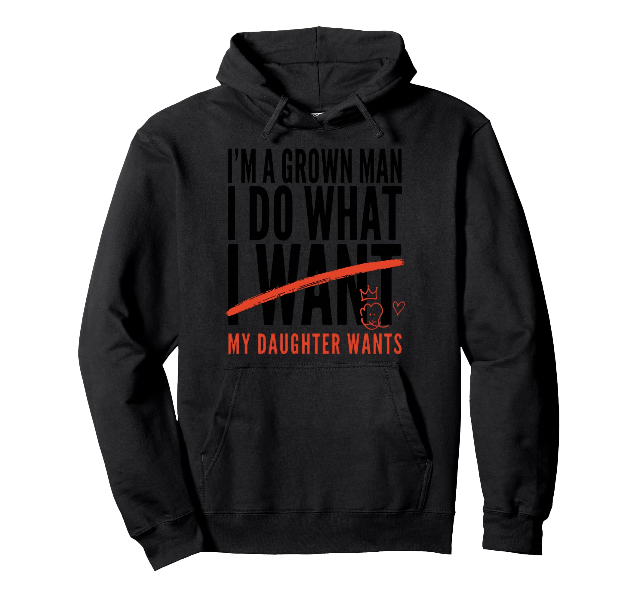 Funny Dad Father Im Grown I Do What My Hoodie - Unique Graphic Unisex - T-Shirt, Sweatshirt, Hoodie