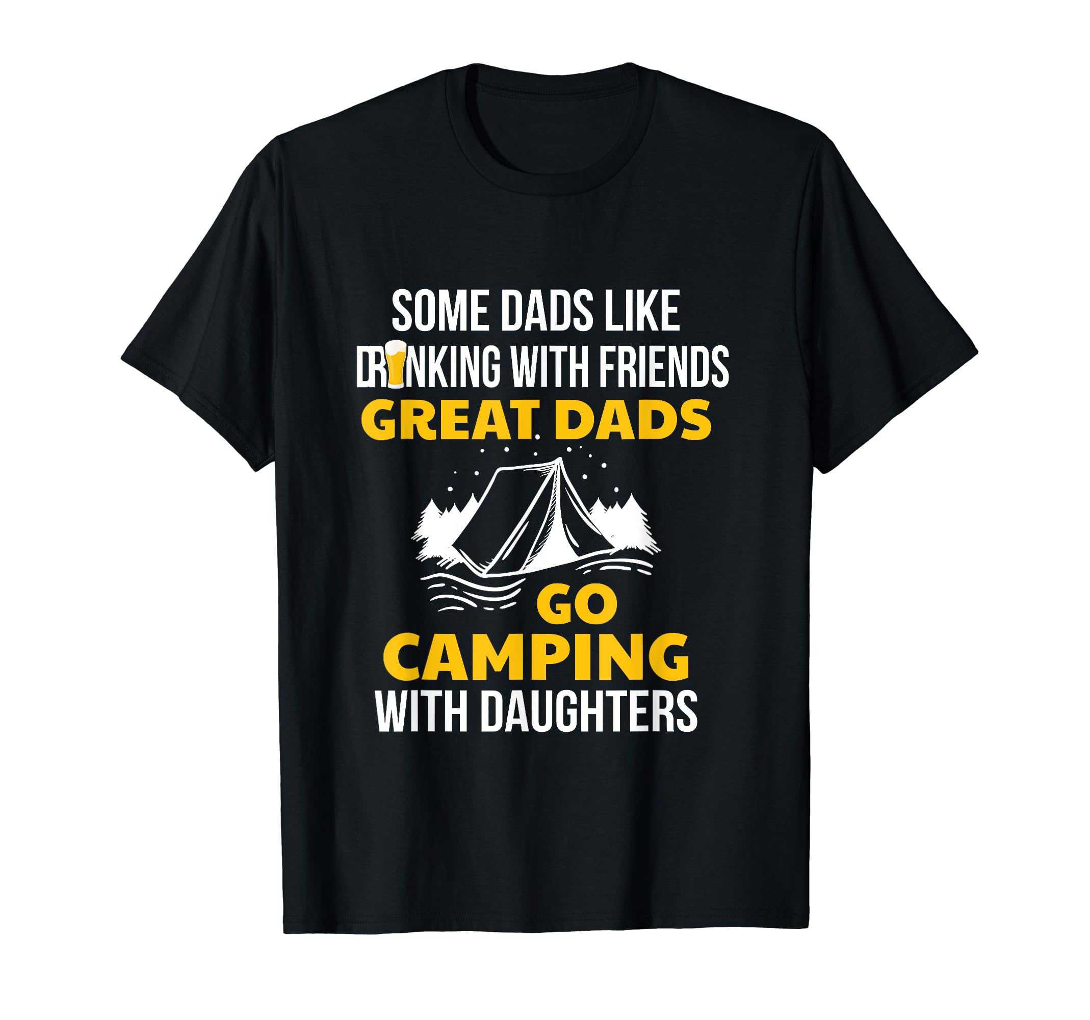 Great Dads Go Camping Daughters Family T-Shirt - Graphic Print Unisex - T-Shirt, Sweatshirt, Hoodie