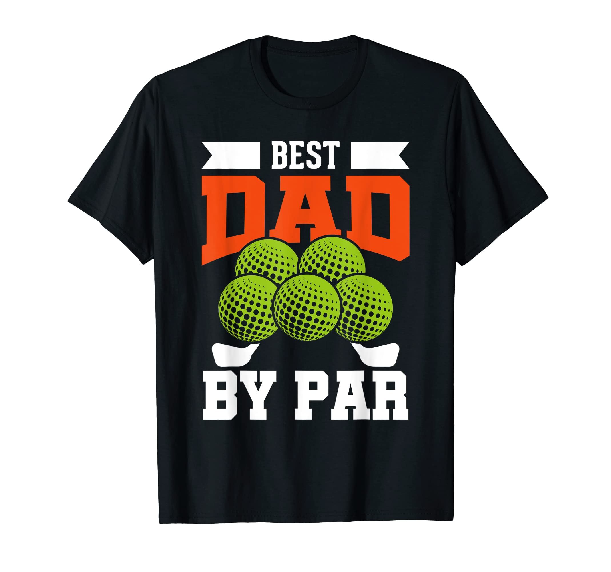 Best Dad Par Golf Dad T-Shirt - Unique Graphic Unisex - T-Shirt, Sweatshirt, Hoodie