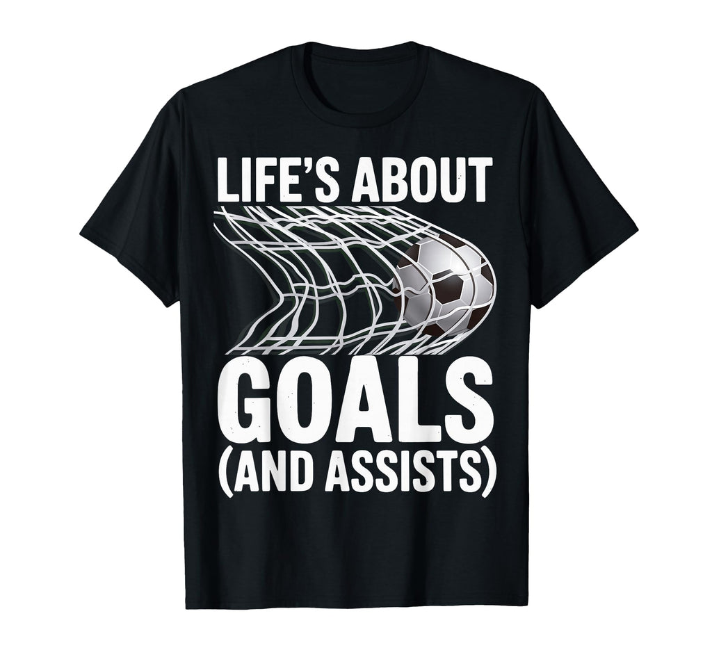 Lifes About Goals And Assists Soccer T-Shirt - Aesthetic Graphic Unisex - T-Shirt, Sweatshirt, Hoodie