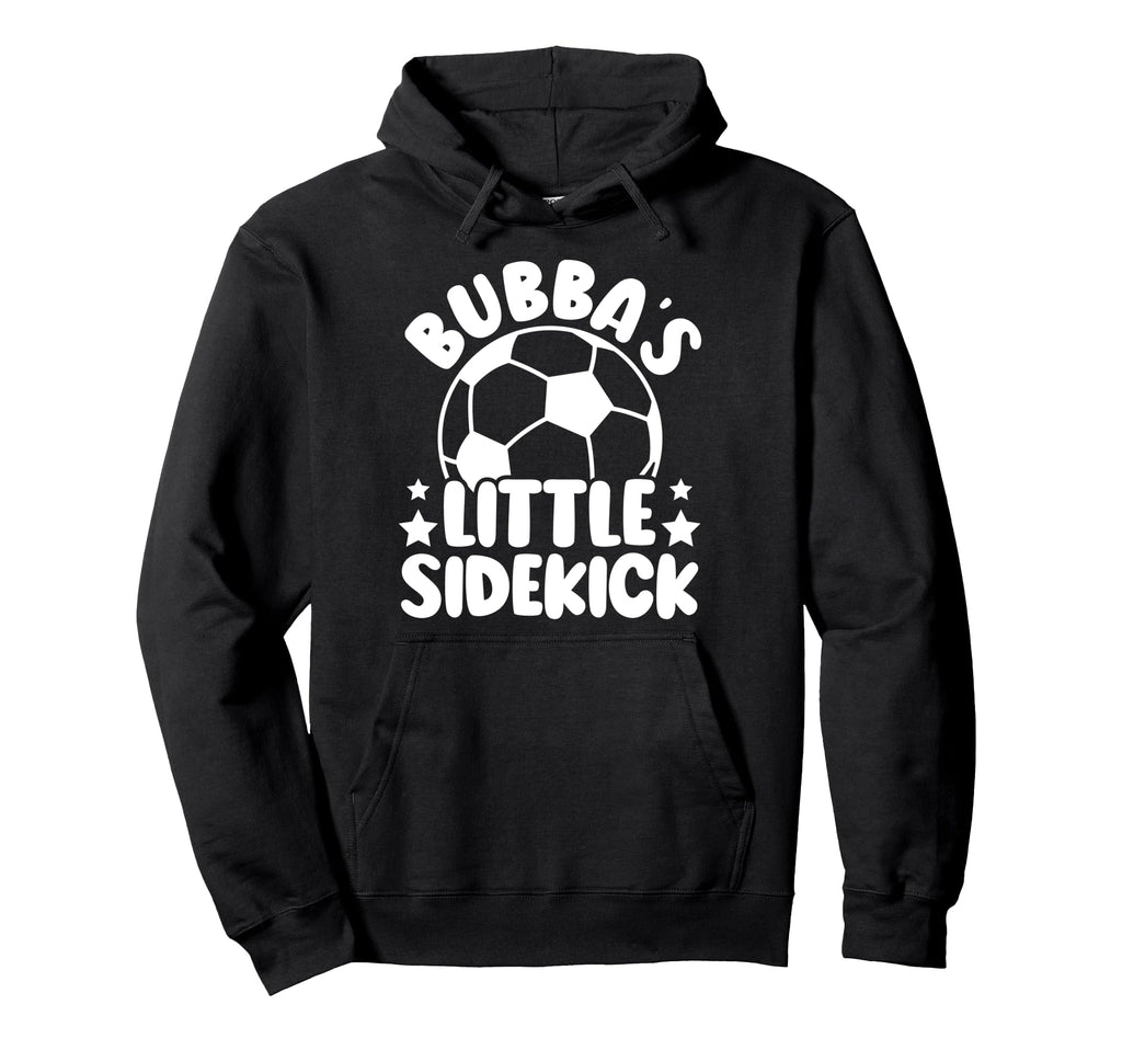 Bubbas Little Sidekick Soccer Brother Hoodie - Novelty Apparel for Adults - T-Shirt, Sweatshirt, Hoodie