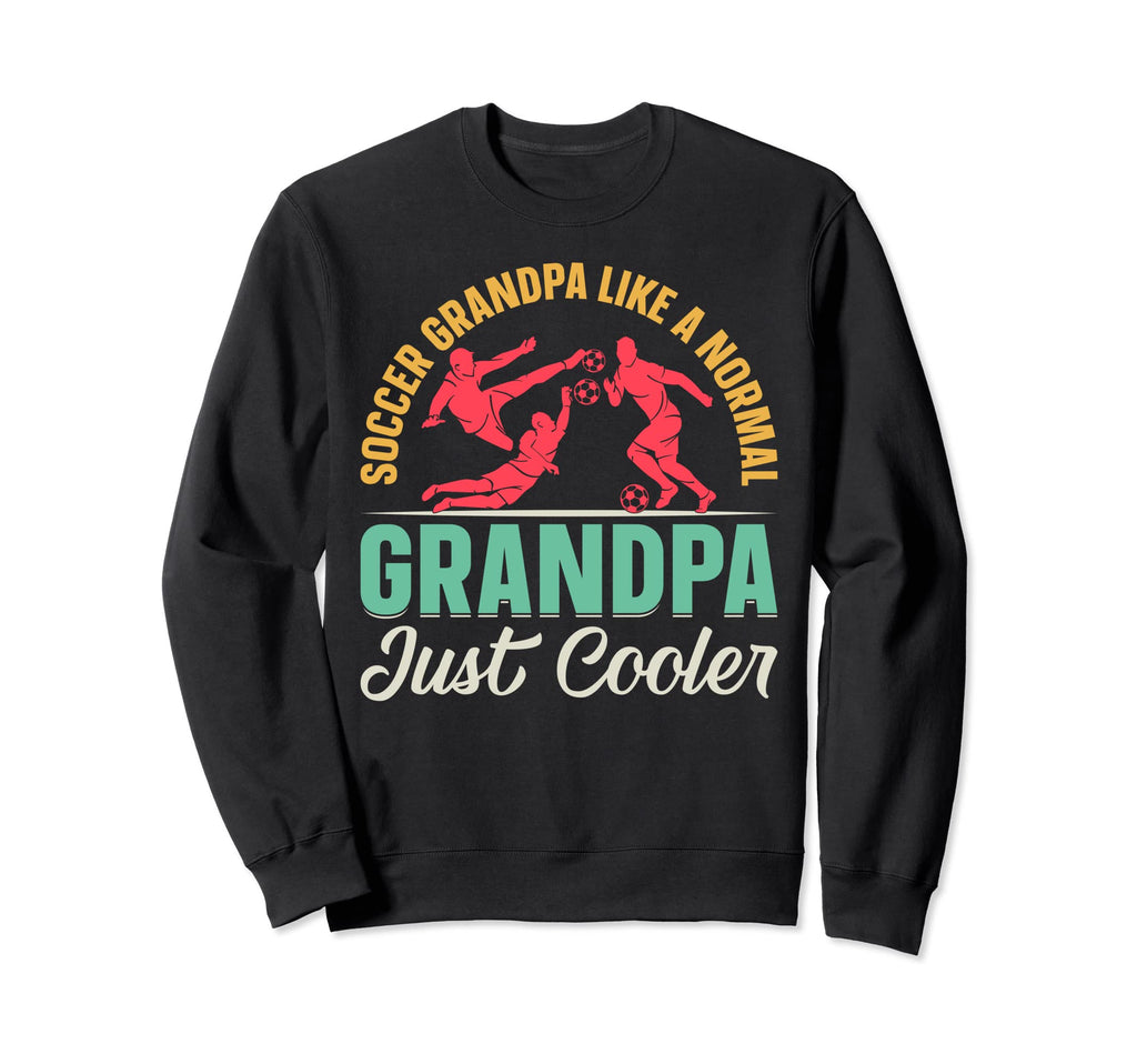 Soccer Grandpa Like Normal Sweatshirt - Aesthetic Graphic Men Women - T-Shirt, Sweatshirt, Hoodie