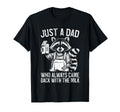 Just Dad Who Always Came Back Milk Racoon T-Shirt - Graphic Print Men Women - T-Shirt, Sweatshirt, Hoodie