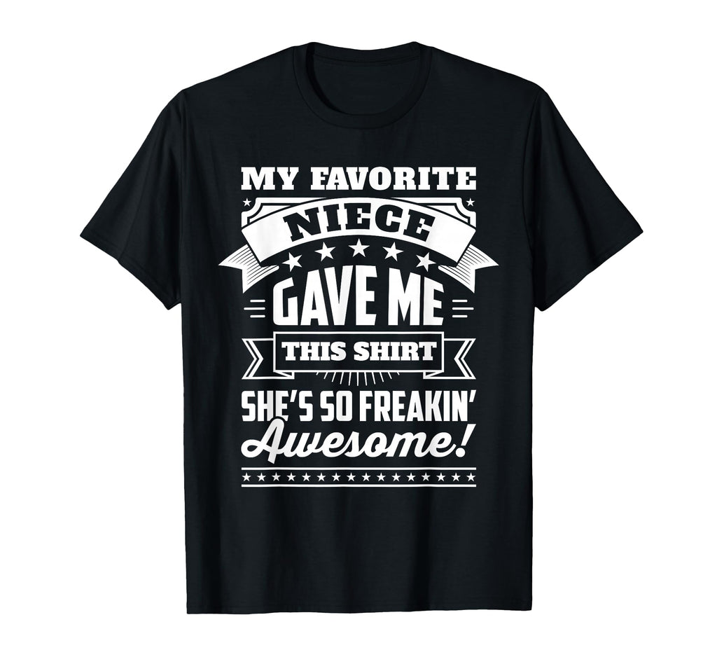 My Favorite Niece Gave Me This Gift T-Shirt - Unique Graphic for Adults - T-Shirt, Sweatshirt, Hoodie
