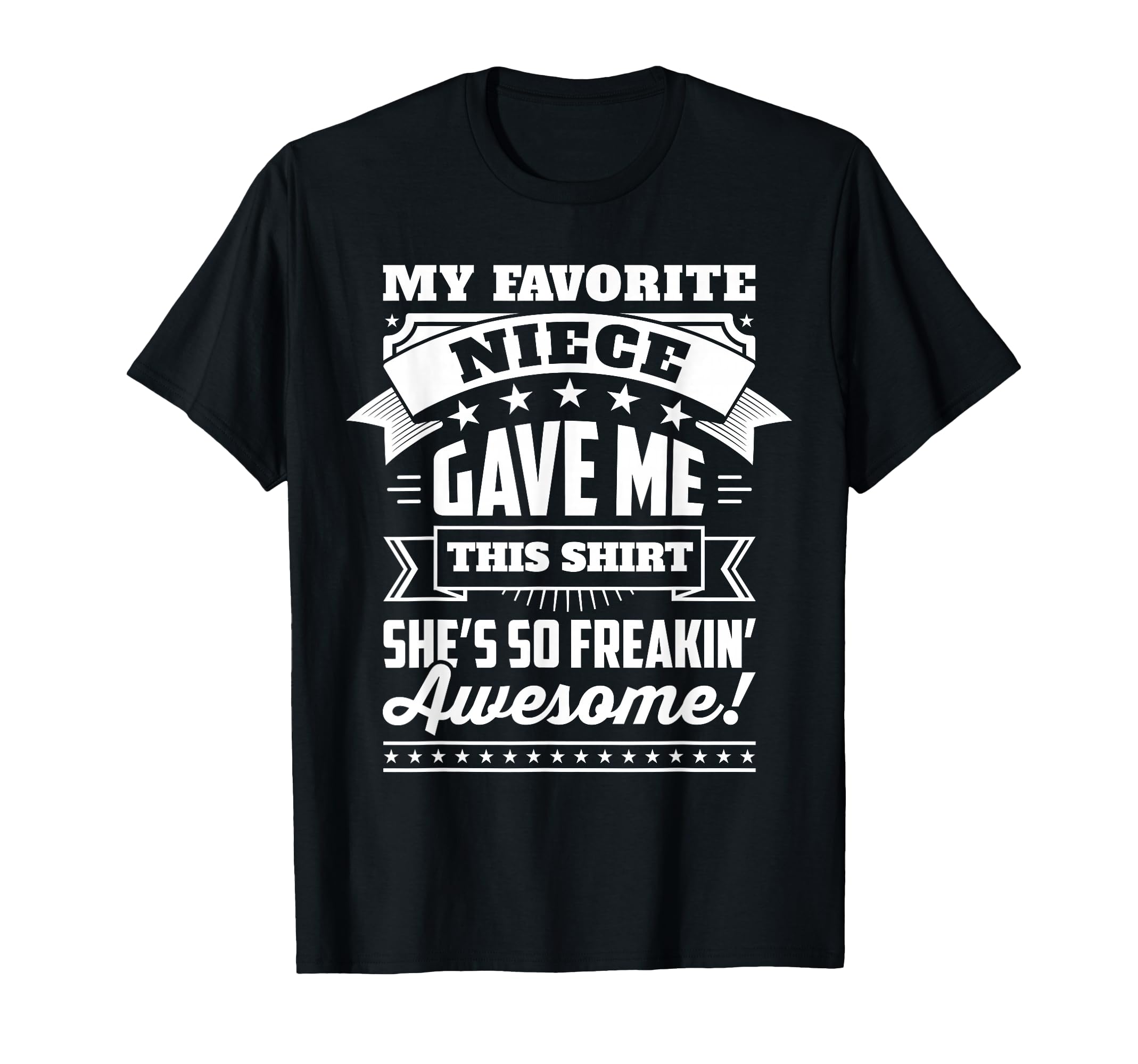 My Favorite Niece Gave Me This Gift T-Shirt - Unique Graphic for Adults - T-Shirt, Sweatshirt, Hoodie