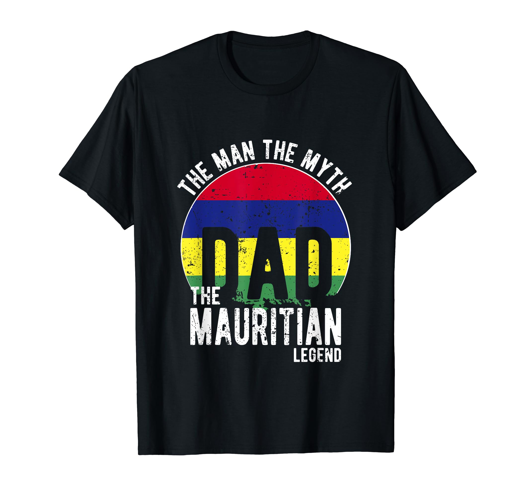 Myth Mauritian Legend Dad Mauritian T-Shirt - Novelty Apparel Unisex - T-Shirt, Sweatshirt, Hoodie
