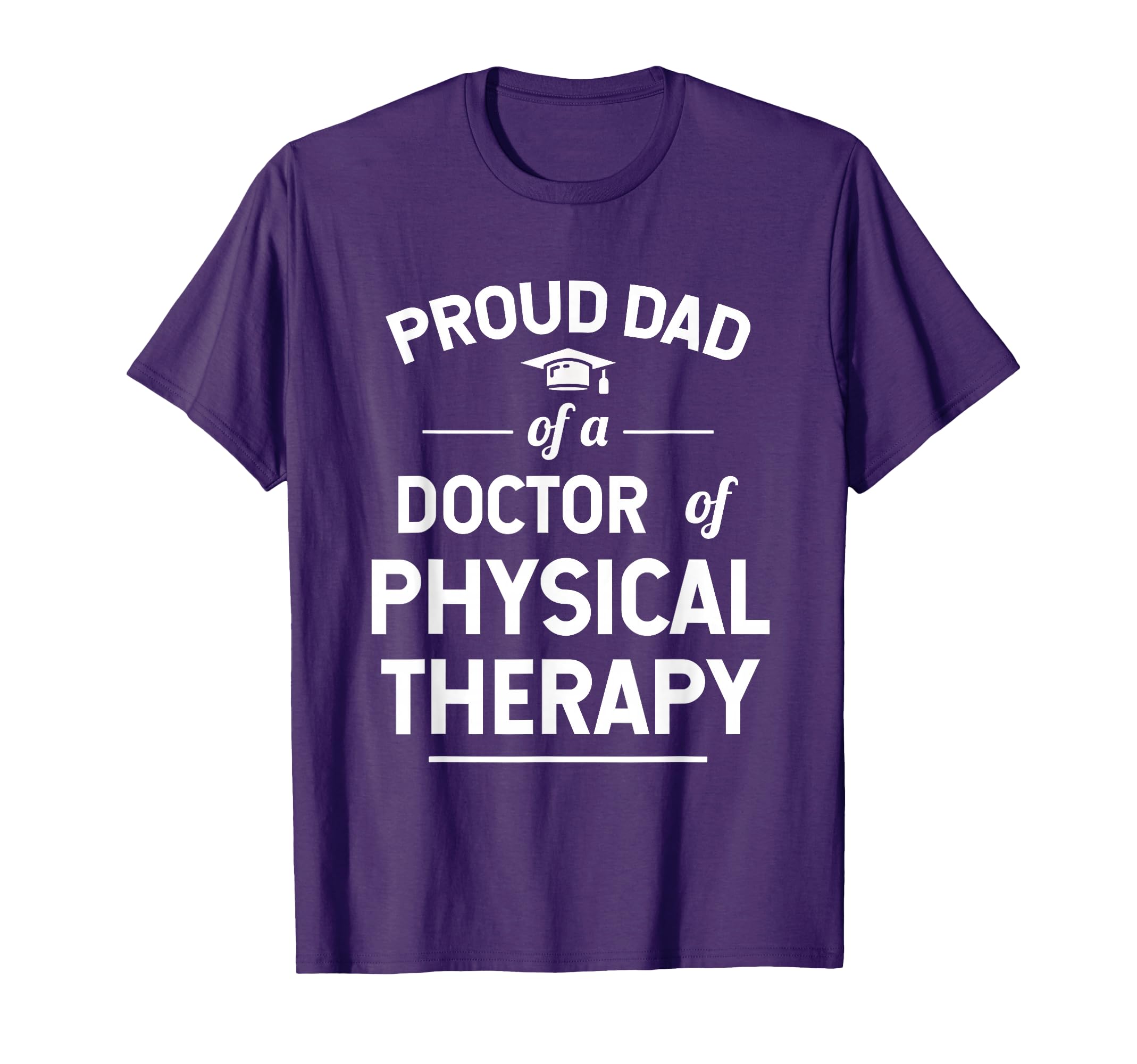 Proud Dad Doctor Physical Therapy T-Shirt - Streetwear Style for Adults - T-Shirt, Sweatshirt, Hoodie