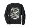 Adoptive Dad Adoption Fathers Day Sweatshirt - Casual Everyday Wear Unisex - T-Shirt, Sweatshirt, Hoodie