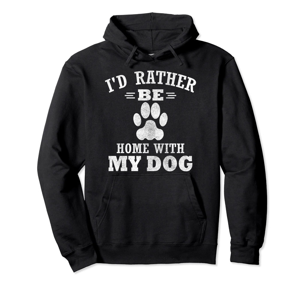 Id Rather Be Home My Dog Mom Dog Dad Hoodie - Graphic Print Unisex - T-Shirt, Sweatshirt, Hoodie