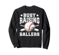 Busy Raising Ballers Baseball Dad Sweatshirt - Minimalist Print Unisex - T-Shirt, Sweatshirt, Hoodie