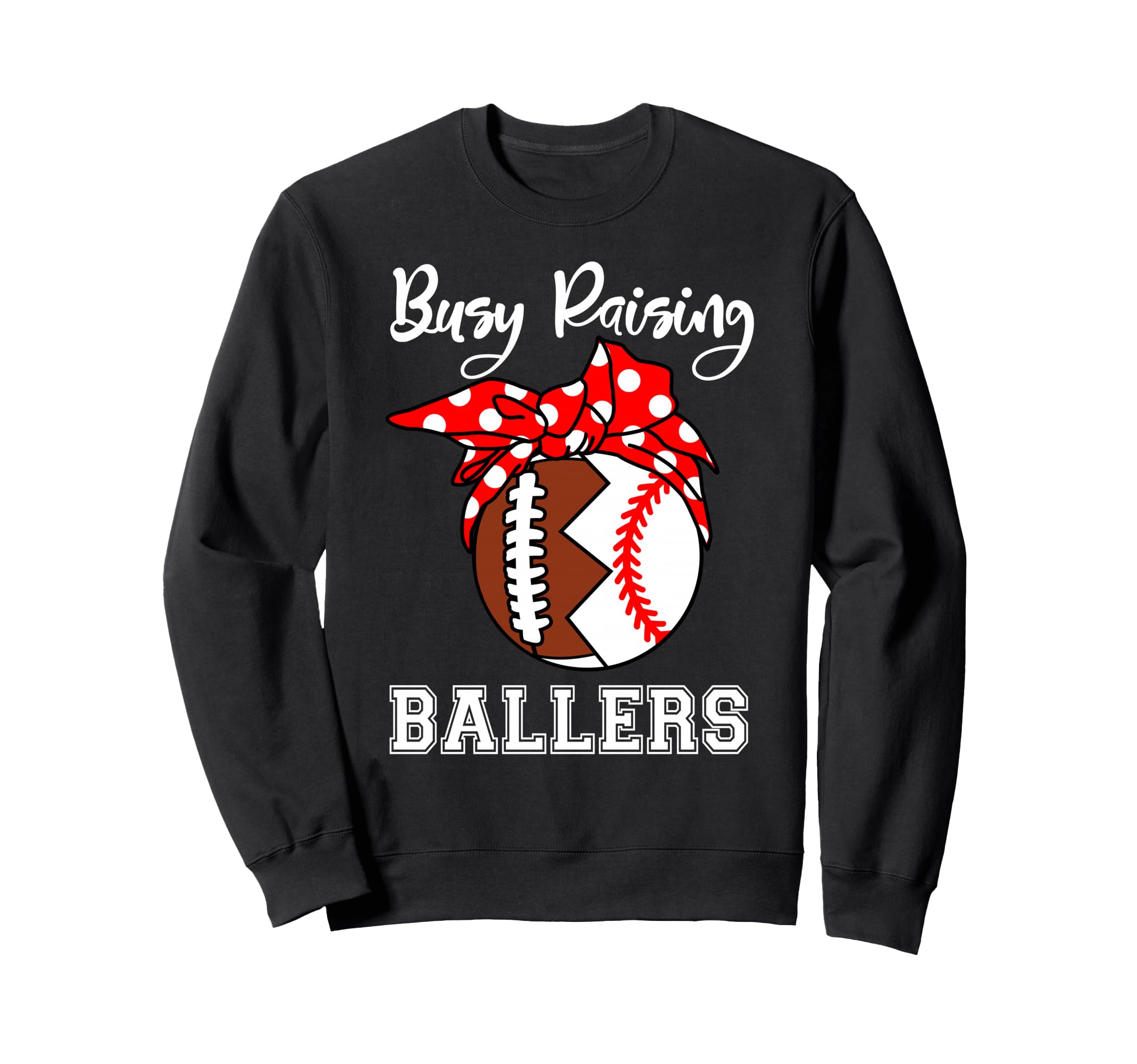 Busy Raising Ballers Funny Football Sweatshirt - Novelty Apparel Men Women - T-Shirt, Sweatshirt, Hoodie