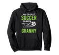 Soccer Granny My Favorite Player Calls Me Hoodie - Streetwear Style Unisex - T-Shirt, Sweatshirt, Hoodie