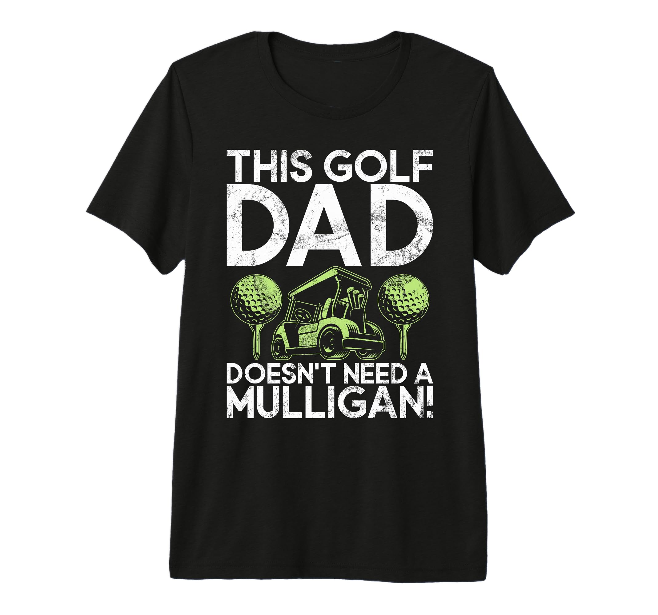 This Golf Dad Doesnt Need Mulligan Golf T-Shirt - Unique Graphic Unisex - T-Shirt, Sweatshirt, Hoodie