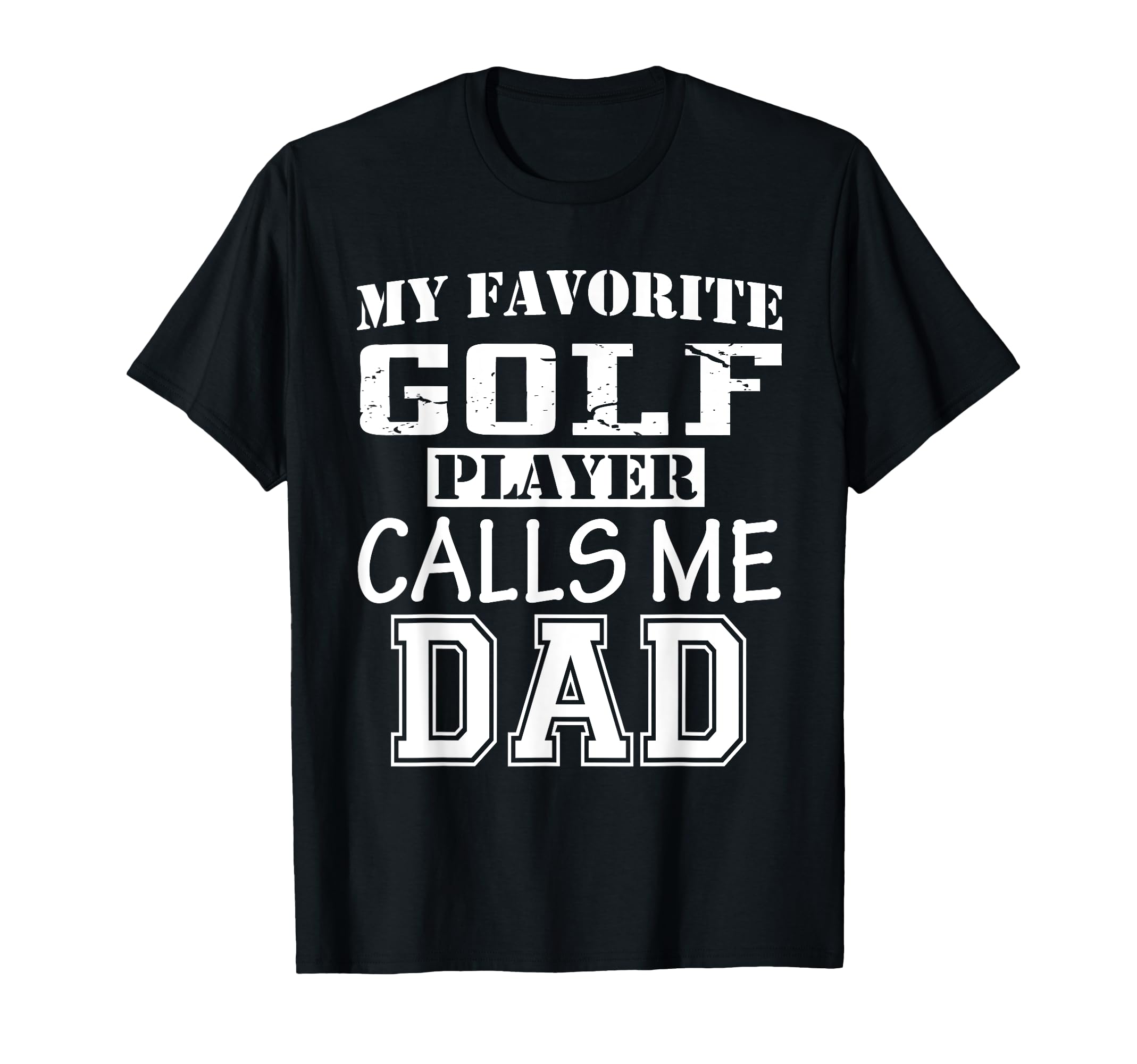 Funny Supportive Dad Golf Player T-Shirt - Novelty Apparel Men Women - T-Shirt, Sweatshirt, Hoodie