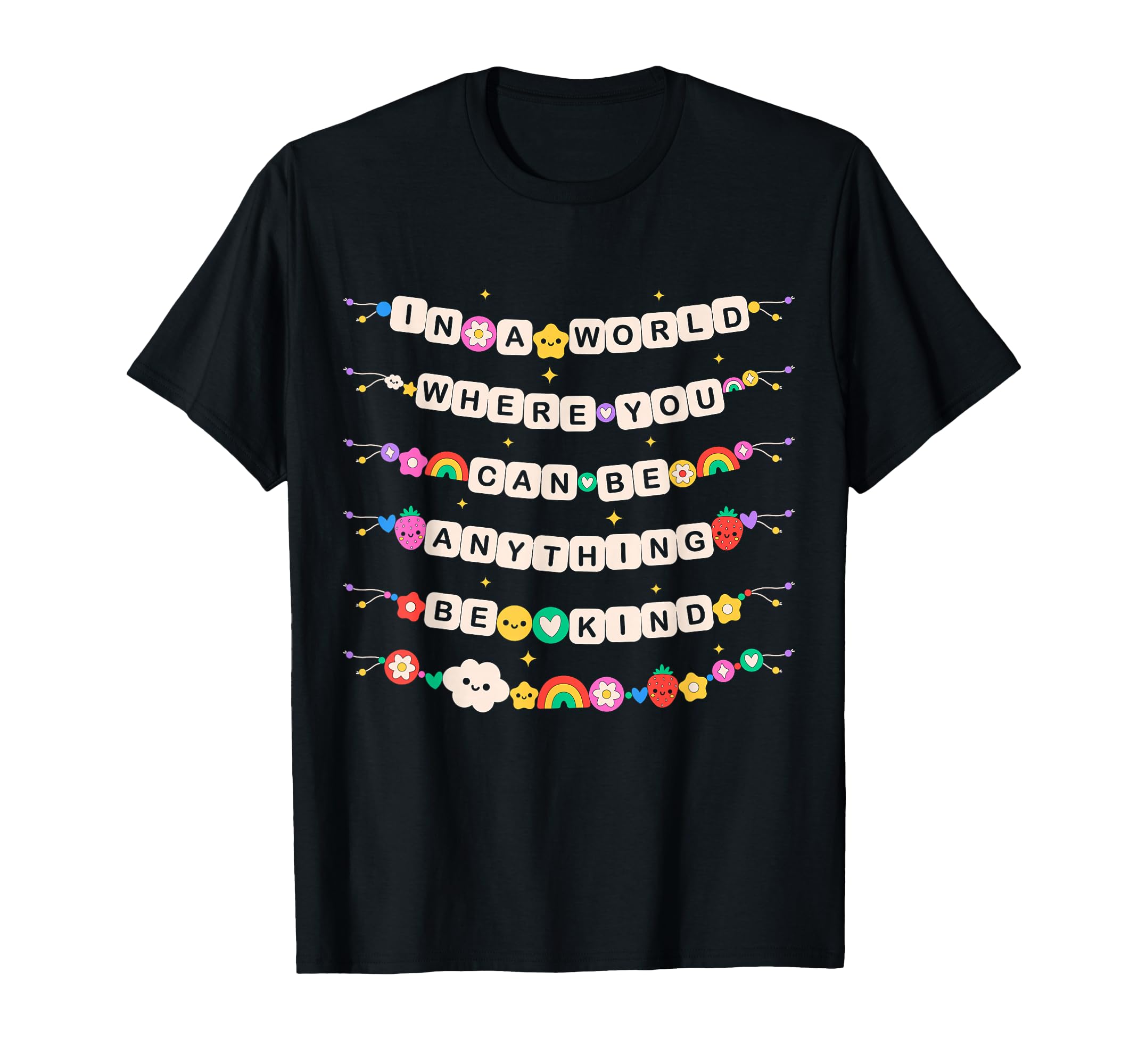 World Where You Can Be Anything Be T-Shirt - Aesthetic Graphic Men Women - T-Shirt, Sweatshirt, Hoodie