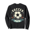 Soccer Papa Family Matching Dad Sweatshirt - Fun Novelty Design Unisex - T-Shirt, Sweatshirt, Hoodie